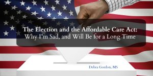 The Election and the ACA: Why I'm Sad, and Will Be for a Long Time